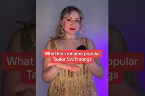 When kids rename Taylor Swift’s songs #taylorswift #erastour #swifties #shorts