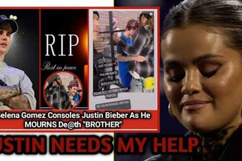 Selena Gomez CONSOLES Justin Bieber Paying TRIBUTE To The De@th Of His BROTHER Chris King