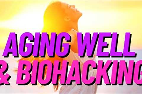 Aging Well and Biohacking with Kim Lyons