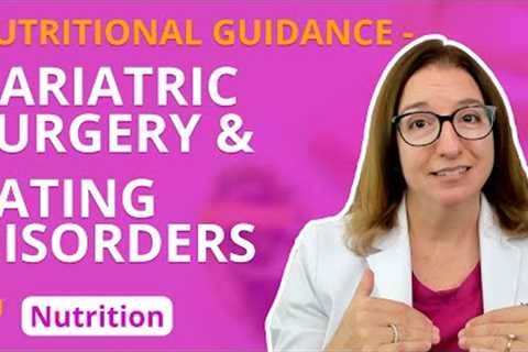 Bariatric Surgery &amp; Eating Disorders Nutritional Guidance: Nursing Essentials |  @LevelUpRN