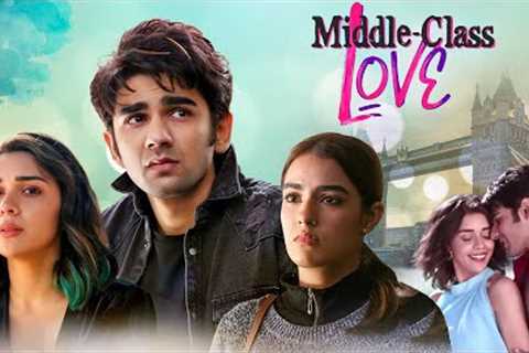 Middle Class Love (2022) New Released Hindi Romantic Movie | Prit Kamani, Kavya Thapar | Love Story