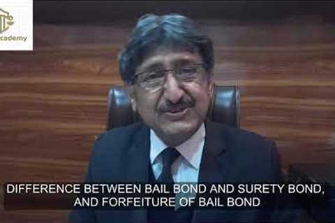 Difference between bail bond and surety bond and forfeiture of bail bond | Legal Academy