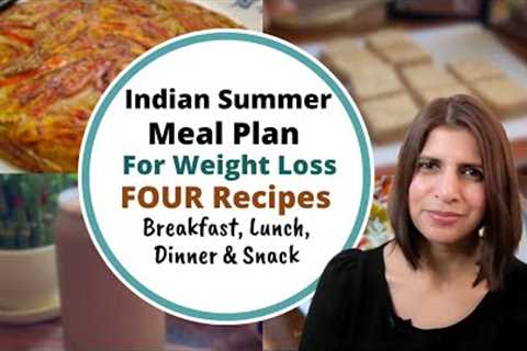 Four Healthy Recipes | Breakfast to Dinner Plan for Weight Loss | Indian Summer Meal / Diet Plan