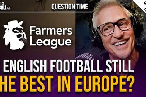 The Quality of EPL, Gary's Cringe TV Moments &amp; How Good Was Pep as a Player? | Question Time