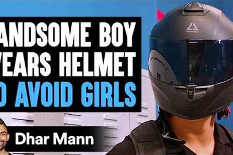 Handsome Boy WEARS HELMET To AVOID GIRLS, What Happens Is Shocking | Dhar Mann Studios