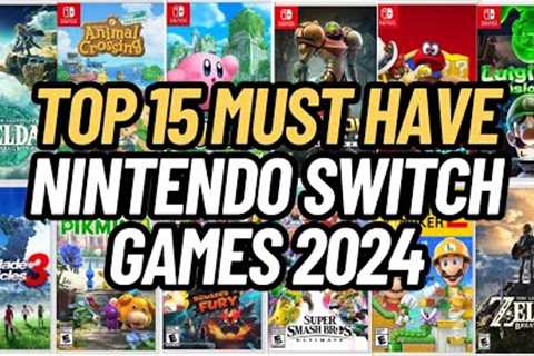 TOP 15 MUST HAVE NINTENDO SWITCH GAMES 2024
