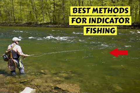 Best Methods for Indicator Fishing for Trout | How To