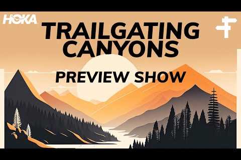 Trailgating | Canyons Preview Show