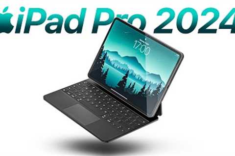 2024 iPad Pro - 12 MAJOR Changes!