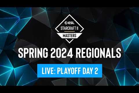 ESL SC2 Masters: Spring 2024 Regionals Playoff Day 2 - Asia &amp; Europe