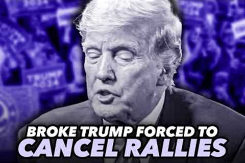 Broke Trump Forced To Cancel Rallies Because He Can't Afford Them Anymore
