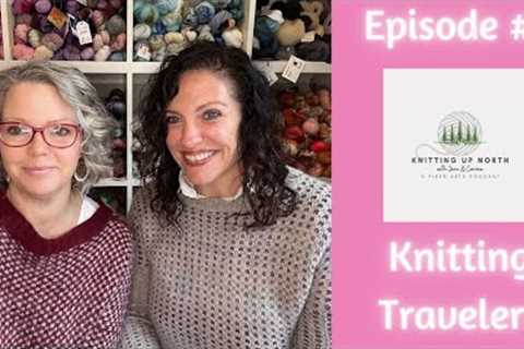 Episode 4: Knitting Travelers #knitting #crocheting #knittingpodcast