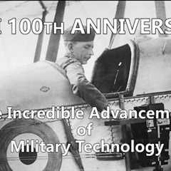 WWI 100th Anniversary: The Incredible Advancement of Military Technology