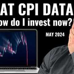 STOCK MARKET BOOM: How to invest TODAY after positive CPI numbers – May 2024