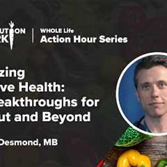 Optimizing Digestive Health: Key Breakthroughs for Your Gut and Beyond