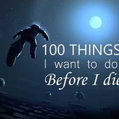 100 things i want to do before i die....