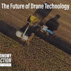 Agronomy in Action Insight Series: The Future of Drone Technology