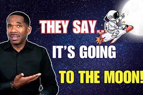 THEY SAY IT'S GOING TO THE MOON!!!