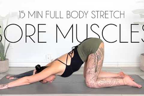 15 Min Full Body Stretch for Sore Muscles &amp; Tension Relief