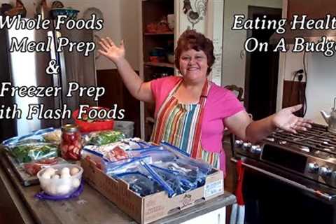 Whole Foods Meal Prep &amp; Freezer Prep with Flash Foods | Eating Healthy on a Budget