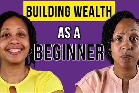How To Build Wealth by Investing As A Beginner