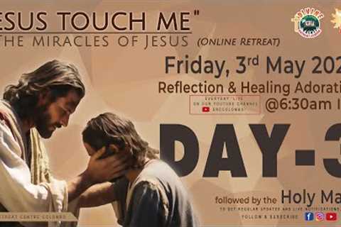 (LIVE) DAY - 3, Jesus touch me; The Miracles of Jesus Online Retreat | Friday | 3 May 2024 | DRCC
