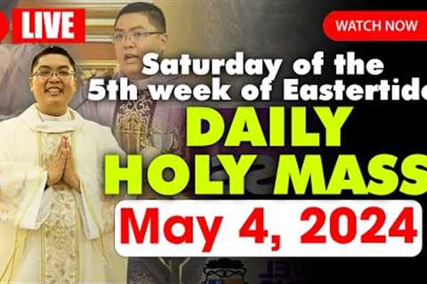 LIVE: DAILY MASS TODAY - 4:00 AM Saturday MAY 4, 2024 || Saturday of the 5th week of Eastertide