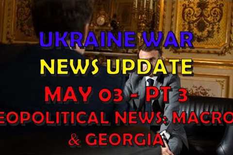 Ukraine War Update NEWS (20240503c): Geopolitical News, No Free Lunch &amp; US Is Not World Police