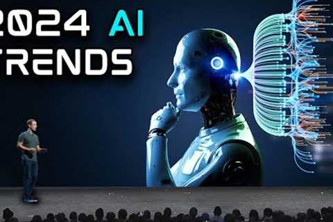 The Most Important AI Trends in 2024 | Should We Be Terrified or Thrilled?