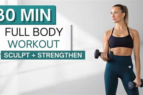30 min FULL BODY SCULPT WORKOUT | With Dumbbells (And Without) | Warm Up and Cool Down Included