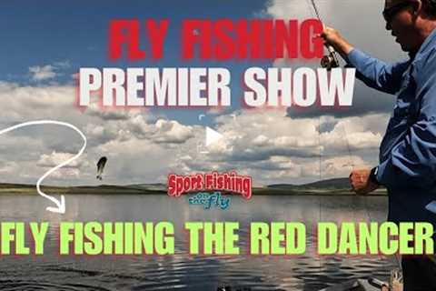 FLY FISHING PREMIER SHOW: FLY FISHING THE RED DANCER LEECH