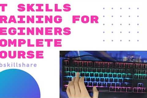 IT Skills Training for beginners | Complete Course