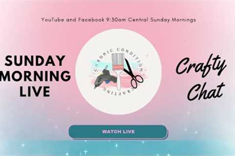 Graduation Gift Crafting - Sunday Morning Live Crafty Chat #40