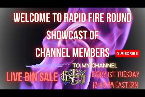Your Rapid Fire Round Channel Members Showcase Live BIN Sale! May 7th 2024