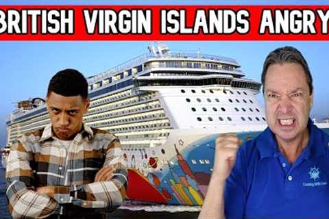 BRITISH VIRGIN ISLANDS ANGRY AT NORWEGIAN CRUISE LINES - CRUISE NEWS