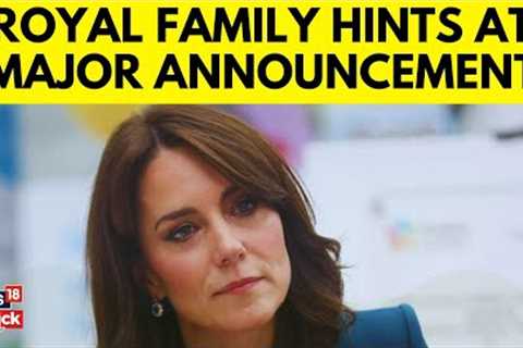 Kate Middleton | Princess Of Wales | 'Extremely Important' Update Likely At Any Moment | N18V