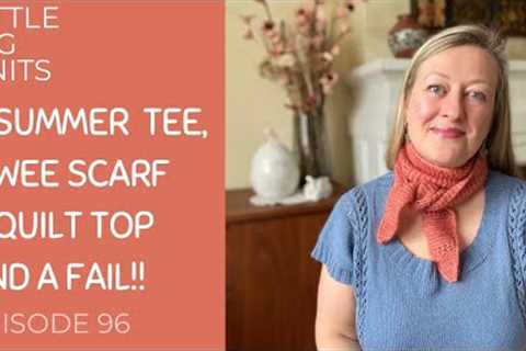 Episode 96 - The Springline Tee, the Party Line Scarf, my First Quilt top and a Failed Lento!