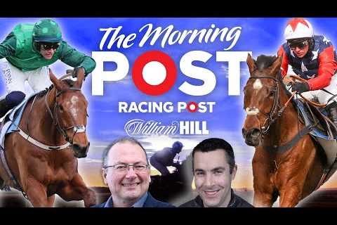 Sandown Preview Show LIVE | Horse Racing Tips | The Morning Post | Racing Post