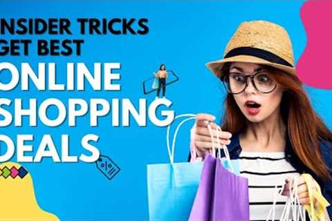 8 Insider Tricks. Get Best Online Shopping Deals