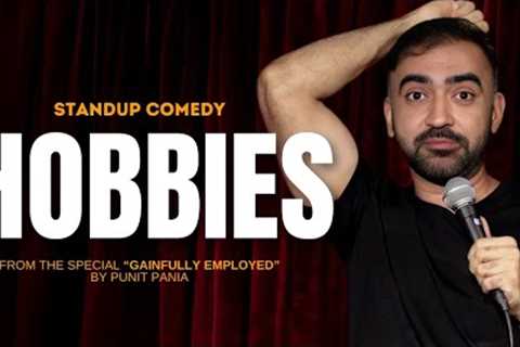 Hobbies | Stand-up Comedy by Punit Pania