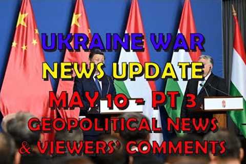 Ukraine War Update NEWS (20240510c): Geopolitical News (EDIT: Read 1st comment)