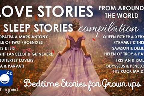Bedtime Sleep Stories | ❤️ 9 HRS Love Stories from around the world | Sleep Stories Compilation