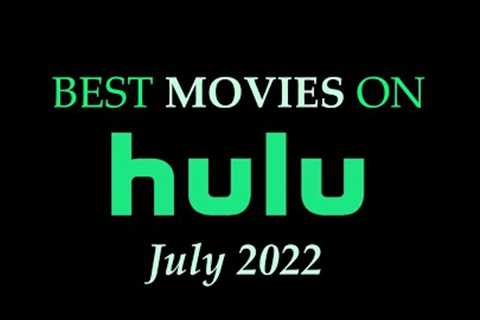 Best Movies on Hulu - July 2022
