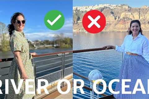 Cruising in Europe| Ocean or River?
