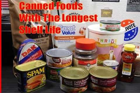 Canned Foods With Longest Shelf Life For Prepping