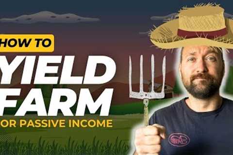 Yield Farming for Crypto Passive Income (HOW TO)