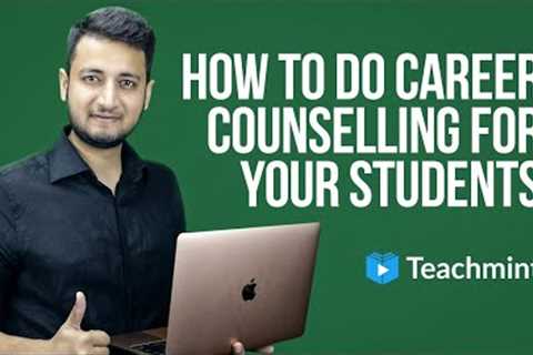 How To Do Career Counselling for Your Sudents | Teachmint