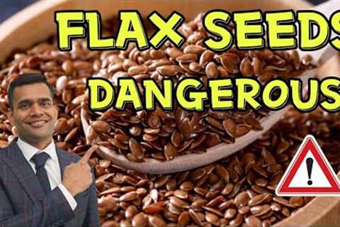 Flax seeds can be dangerous, don't make these mistakes | the right way To use seeds