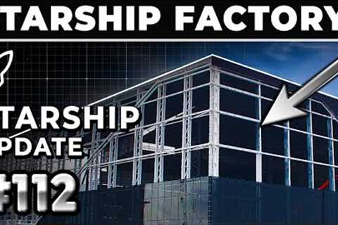 Wow! SpaceX's Next-Generation Starship Factory Is Taking Shape! - SpaceX Weekly #112