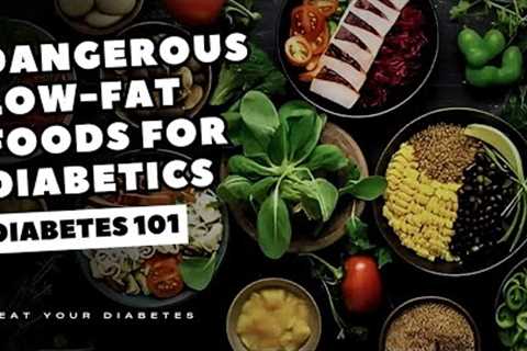 AVOID These Dangerous Low-Fat Foods If You Have Diabetes
